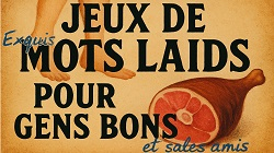 Mini-tournoi Jeux de mots laids pour gens bons